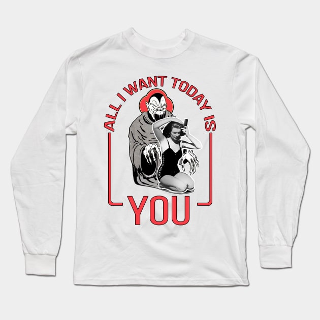 All I Want Today Is You Long Sleeve T-Shirt by Marccelus